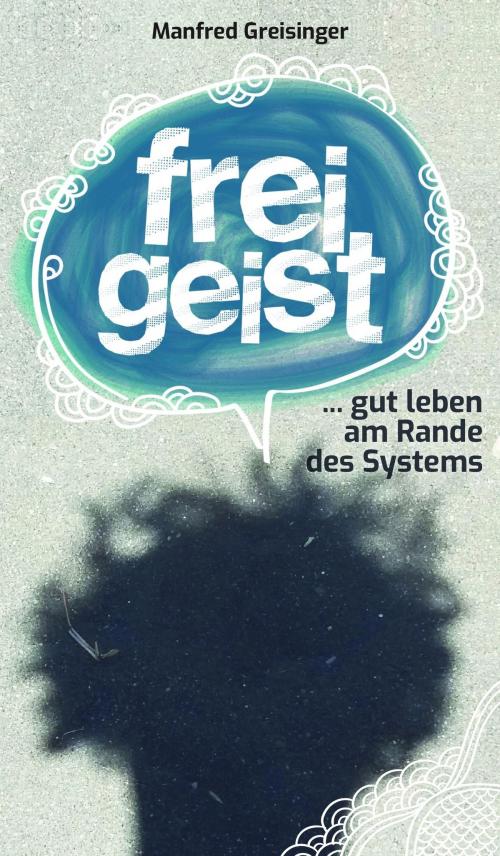 Cover of the book Freigeist by Manfred Greisinger, Morawa Lesezirkel