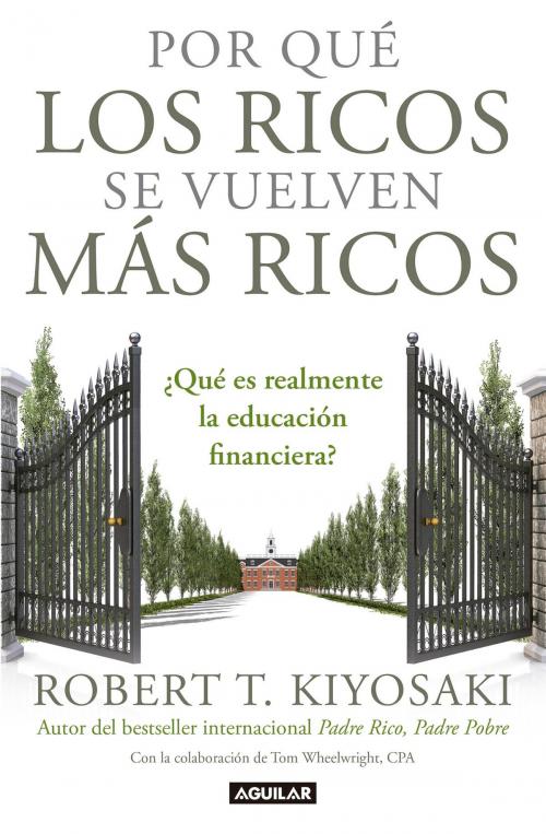 Cover of the book Por qué los ricos se vuelven más ricos by Robert T. Kiyosaki, Penguin Random House Grupo Editorial México