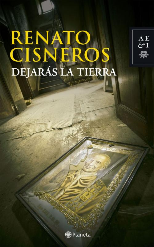 Cover of the book Dejarás la tierra by Renato Cisneros, Grupo Planeta - Perú