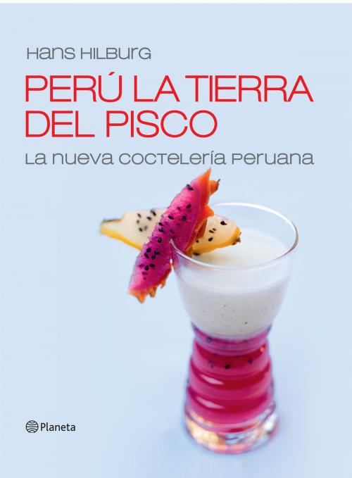 Cover of the book Perú la tierra del pisco by La Universidad San Martín de Porres, Grupo Planeta - Perú