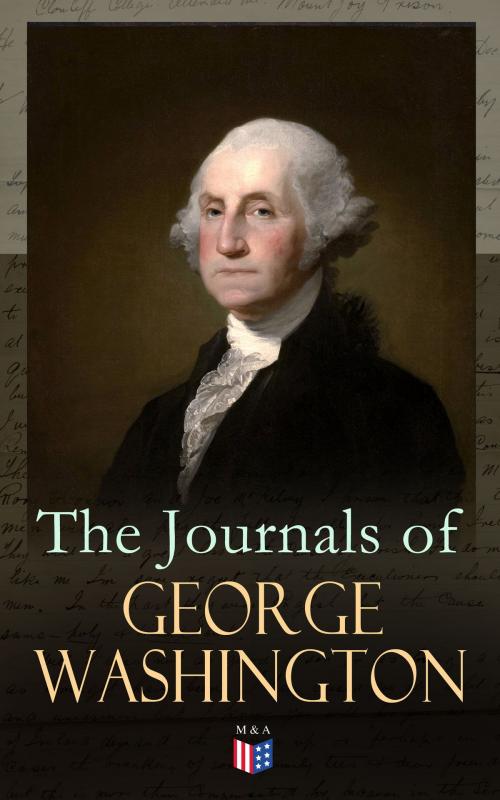 Cover of the book The Journals of George Washington by George Washington, Madison & Adams Press