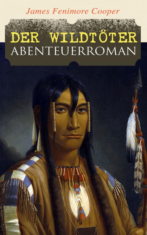 Cover of the book Der Wildtöter: Abenteuerroman by James Fenimore Cooper, e-artnow