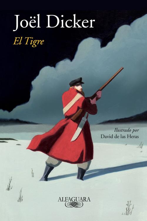 Cover of the book El tigre (edición ilustrada) by Joël Dicker, Penguin Random House Grupo Editorial España