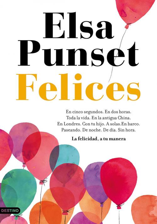 Cover of the book Felices by Elsa Punset, Grupo Planeta