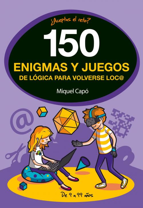 Cover of the book 150 enigmas y juegos de lógica para volverse loco by Miquel Capó, Penguin Random House Grupo Editorial España