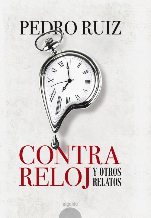 Cover of the book Contra reloj by Pedro Ruiz, Algaida Editores