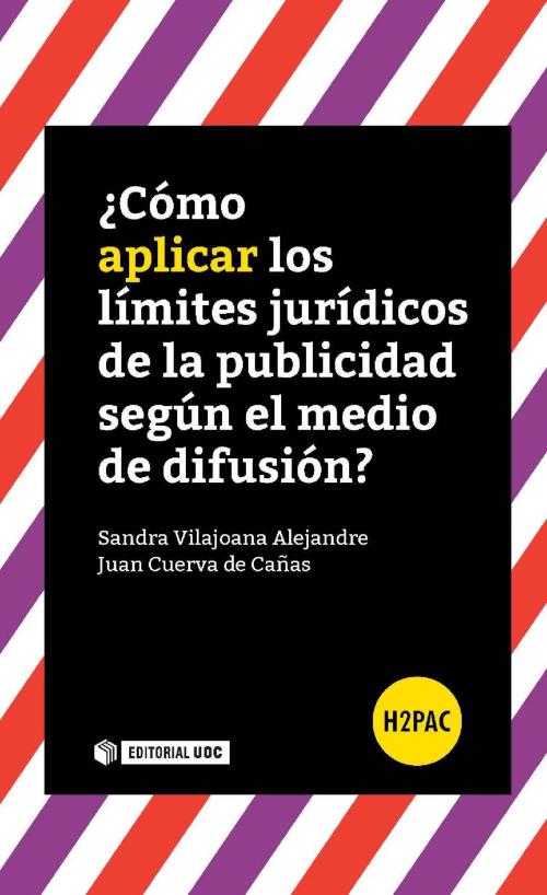 Cover of the book ¿Cómo aplicar los límites jurídicos de la publicidad según el medio de difusión? by Juan  Cuerva de Cañas, Sandra Vilajoana Alejandre, EDITORIAL UOC, S.L.