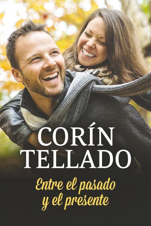 Cover of the book Entre el pasado y el presente by Corín Tellado, Grupo Planeta