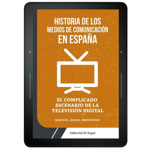 Cover of the book Historia de los medios de comunicación en España by Manuel Ángel Menéndez, El Ángel