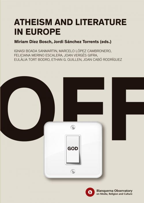 Cover of the book Atheism and Literature in Europe by Ignasi Boada, Marcelo López, Feliciana Merino, Joan Vergés, Eulàlia Tort, Ethan G. Quillen, Joan Cabó, Blanquerna School of Communication and International Relations