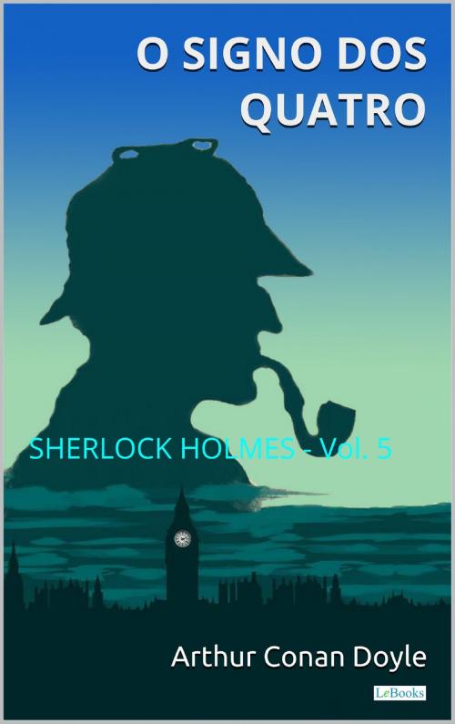 Cover of the book O Signo dos Quatro: Sherlock Holmes - Vol. 2 by Arthur Conan Doyle, Lebooks Editora