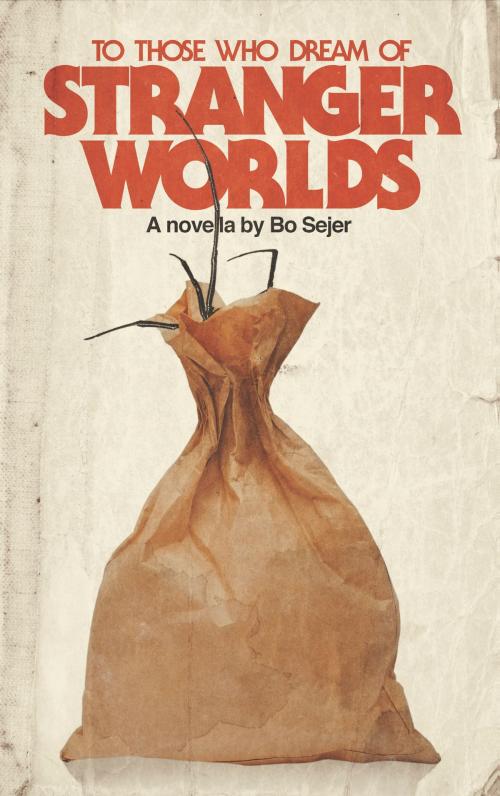 Cover of the book To Those Who Dream of Stranger Worlds by Bo Sejer, Books on Demand