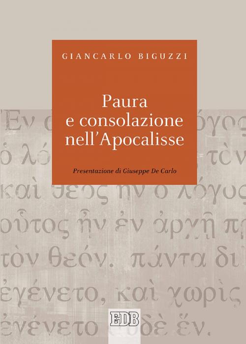 Cover of the book Paura e consolazione nell’Apocalisse by Giancarlo Biguzzi, EDB - Edizioni Dehoniane Bologna