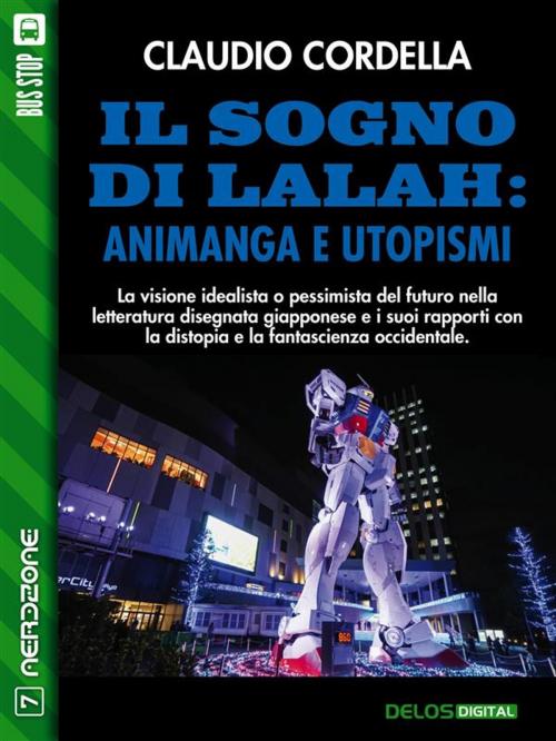 Cover of the book Il sogno di Lalah: Animanga e utopismi by Claudio Cordella, Delos Digital