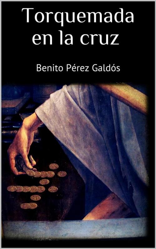 Cover of the book Torquemada en la cruz by Benito Pérez Galdós, Skyline