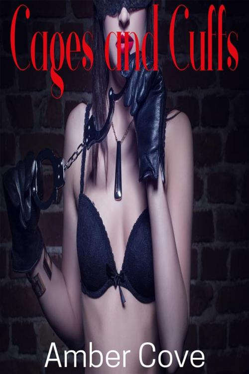 Cover of the book Cages and Cuffs by Amber Cove, Amber Cove