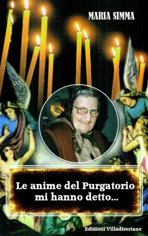 Cover of the book Le anime del Purgatorio mi hanno detto by Maria Simma, Edizioni Villadiseriane