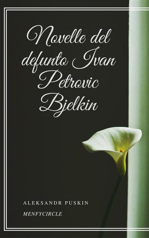 Cover of the book Novelle del defunto Ivan Petrovic Bjelkin by Aleksandr Puškin, Gérald Gallas