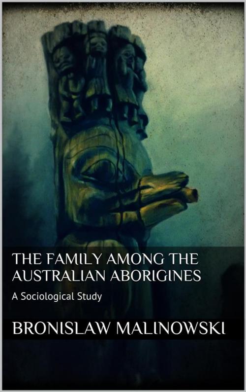 Cover of the book The Family among the Australian Aborigines by Bronislaw Malinowski, Skyline