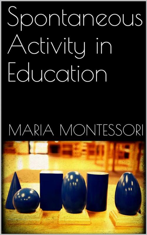 Cover of the book Spontaneous Activity in Education by Maria Montessori, Skyline