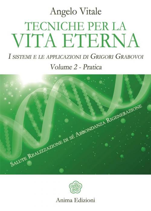 Cover of the book Tecniche per la vita eterna - Volume 2 - Pratica by Angelo Vitale, Anima Edizioni