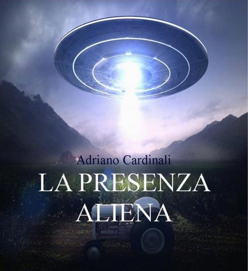 Cover of the book Presenza Aliena by Adriano Cardinali, Edizioni Cerchio della Luna