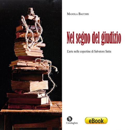 Cover of the book Nel segno del giudizio: l’arte nelle copertine di Salvatore Satta by Manola Bacchis, Condaghes