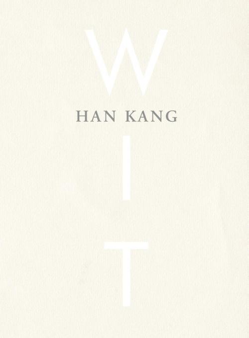 Cover of the book Wit by Han Kang, Singel Uitgeverijen