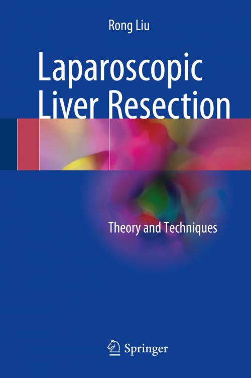 Cover of the book Laparoscopic Liver Resection by Rong Liu, Springer Netherlands