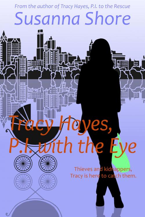 Cover of the book Tracy Hayes, P.I. with the Eye (P.I. Tracy Hayes 4) by Susanna Shore, Susanna Shore