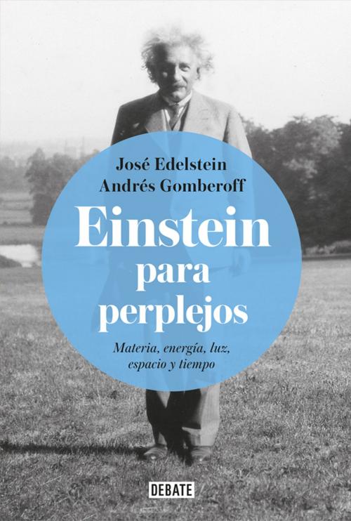 Cover of the book Einstein para perplejos by ANDRES GOMBEROFF, JOSÉ EDELSTEIN, Penguin Random House Grupo Editorial Chile