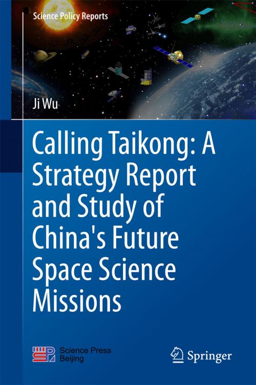 Cover of the book Calling Taikong: A Strategy Report and Study of China's Future Space Science Missions by Ji Wu, Springer Singapore