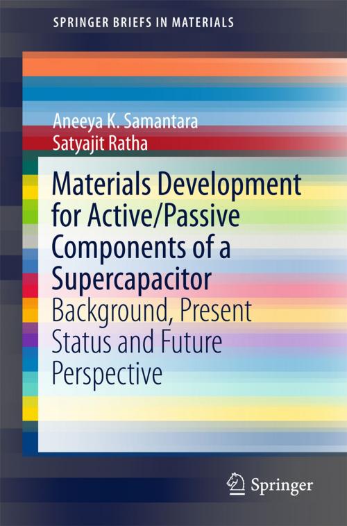 Cover of the book Materials Development for Active/Passive Components of a Supercapacitor by Aneeya K. Samantara, Satyajit Ratha, Springer Singapore