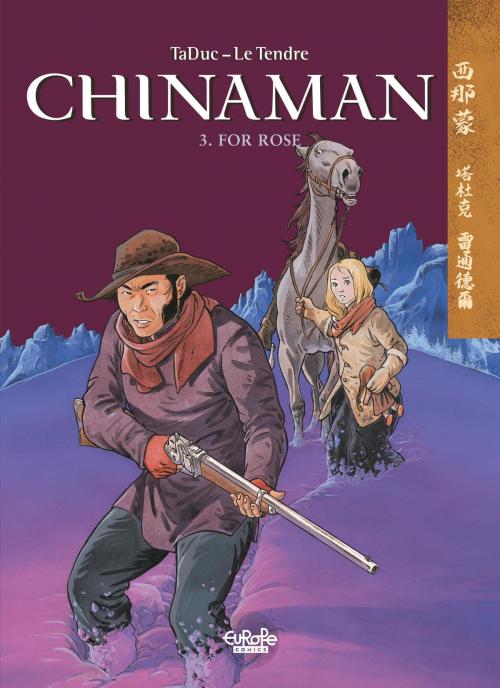 Cover of the book Chinaman - Volume 3 - For Rose by Serge Le Tendre, Olivier TaDuc, EUROPE COMICS