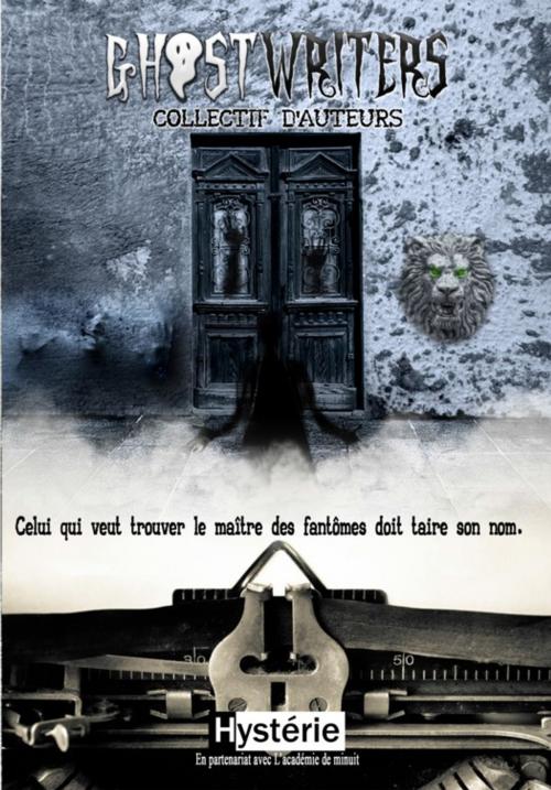 Cover of the book Ghostwriters by Romain Billot, Nimu, Gaelle Dupille, Linda Saint Jalmes, Christophe Rosati, Pierre Brulhet, Hystéries éditions