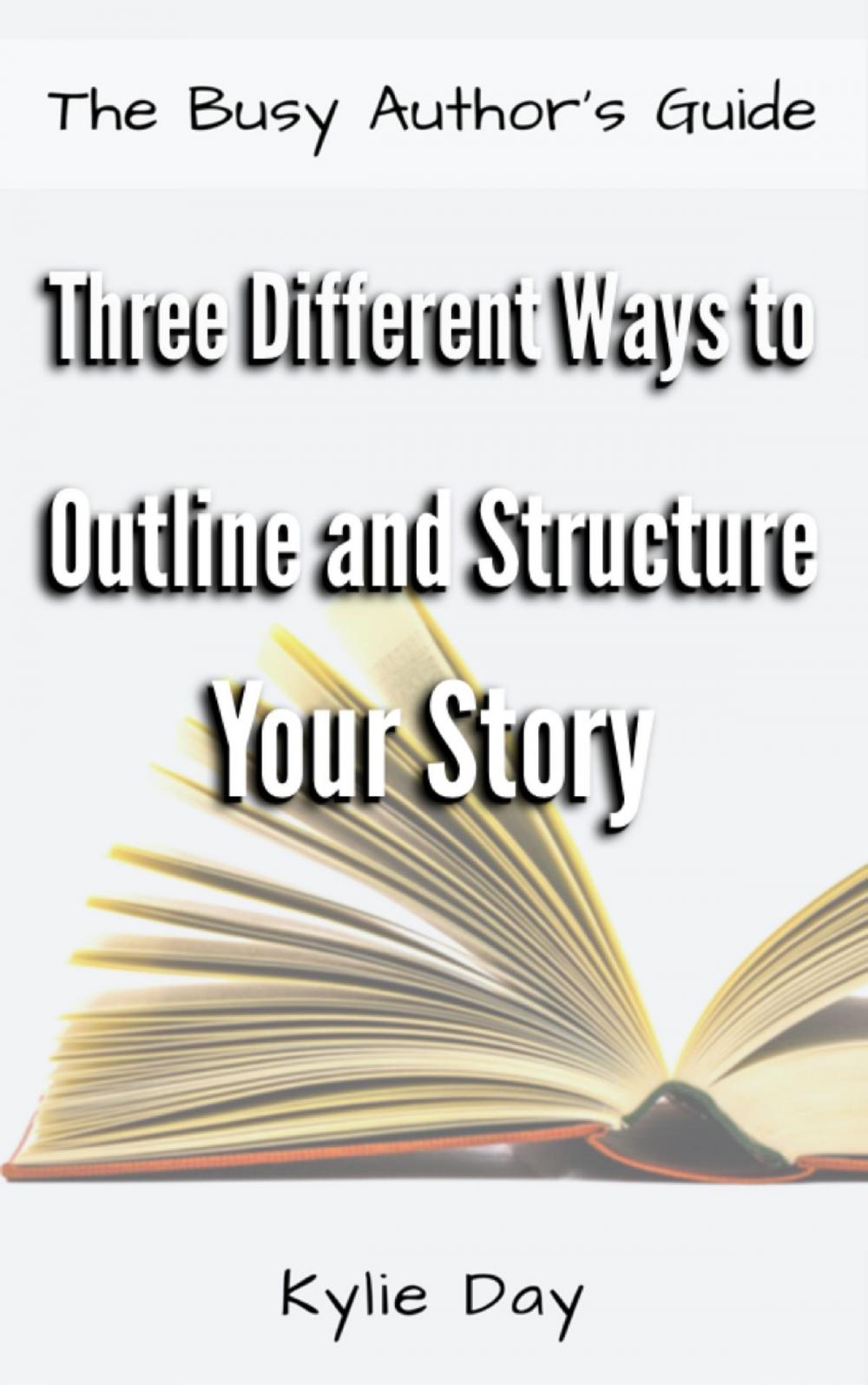 Big bigCover of Three Different Ways to Outline and Structure Your Story