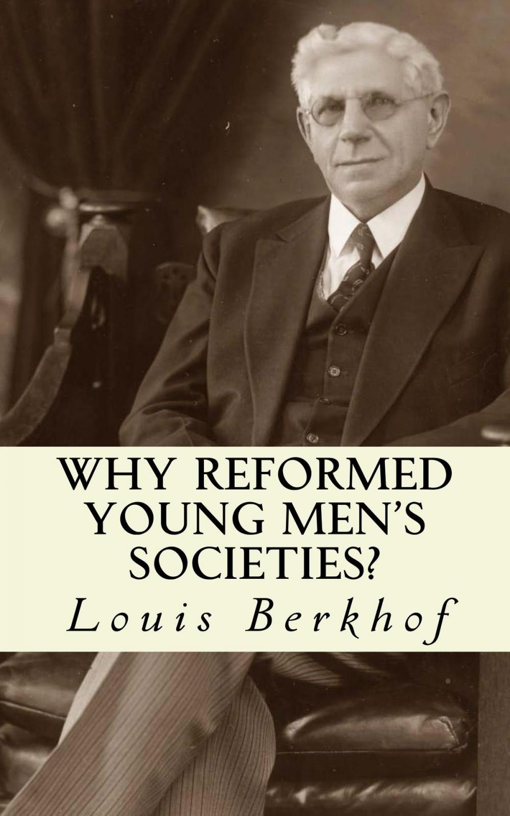 Big bigCover of Why Reformed Young Men's Societies?