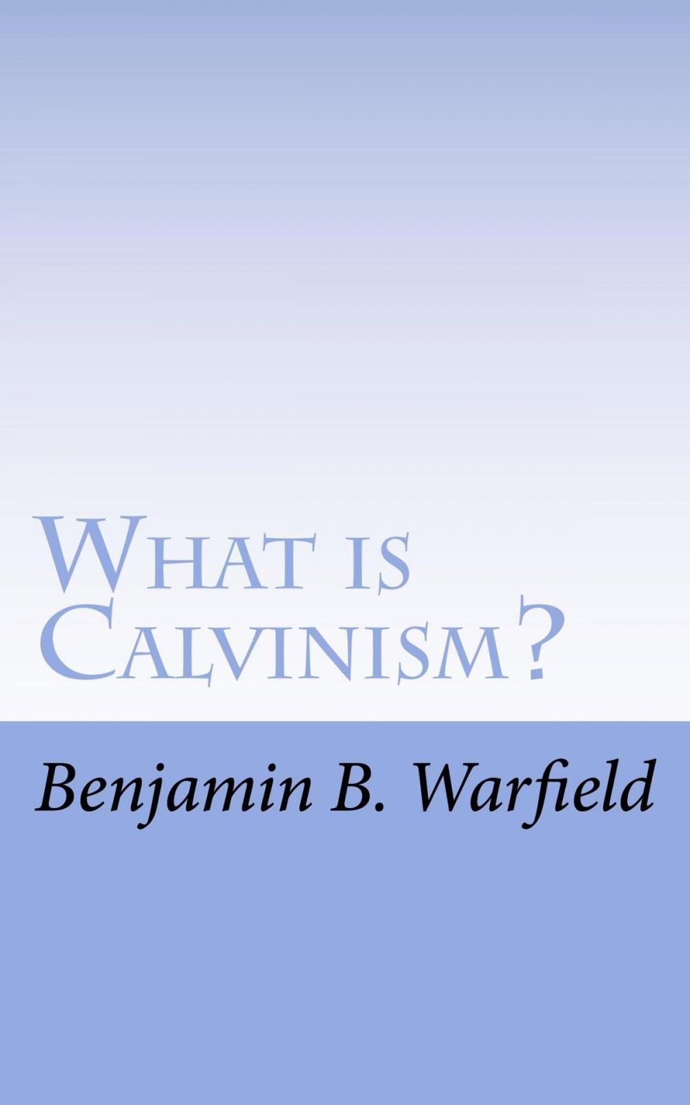 Big bigCover of What is Calvinism?