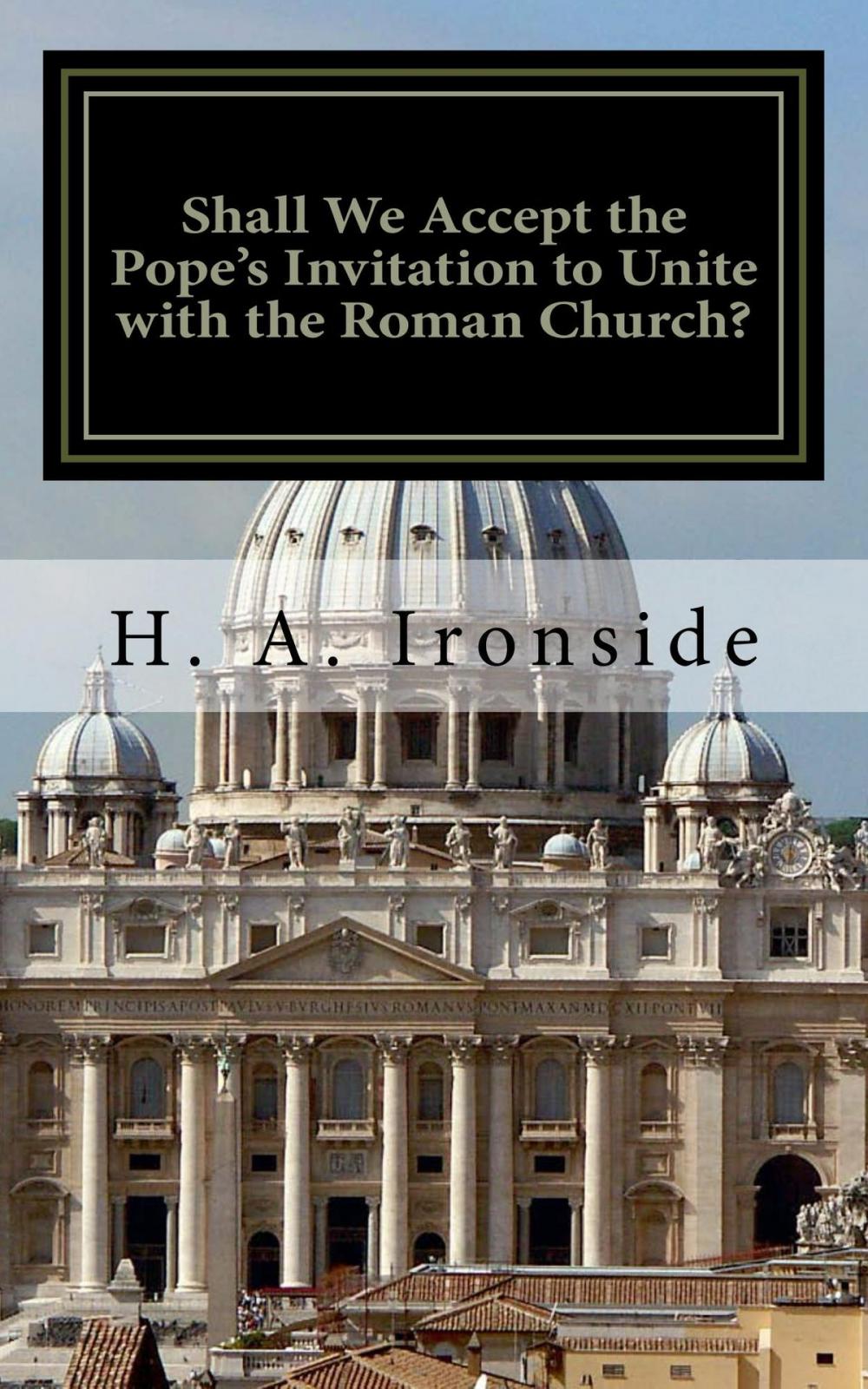 Big bigCover of Shall We Accept the Pope's Invitation to Unite with the Roman Church?