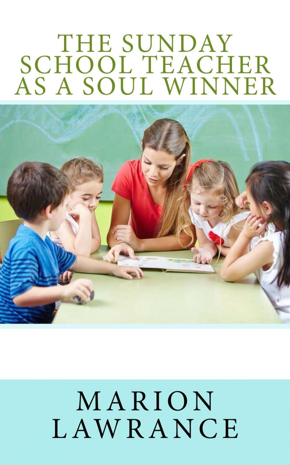 Big bigCover of The Sunday School Teacher as a Soul Winner