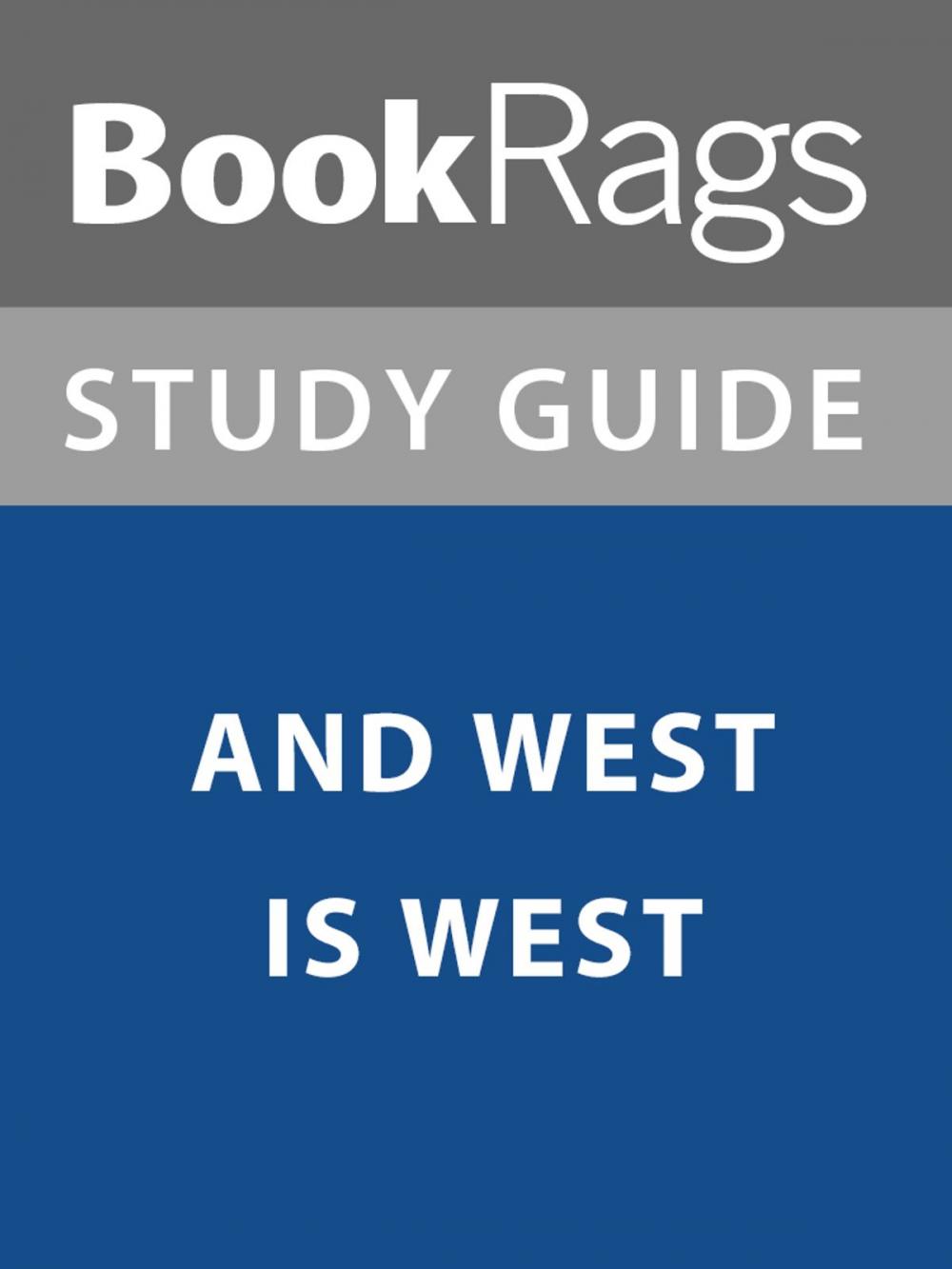 Big bigCover of Summary & Study Guide: And West is West