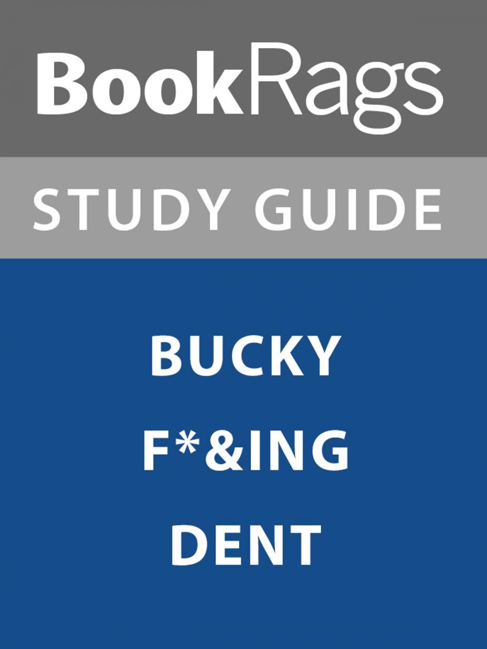 Big bigCover of Summary & Study Guide: Bucky F*&ing Dent