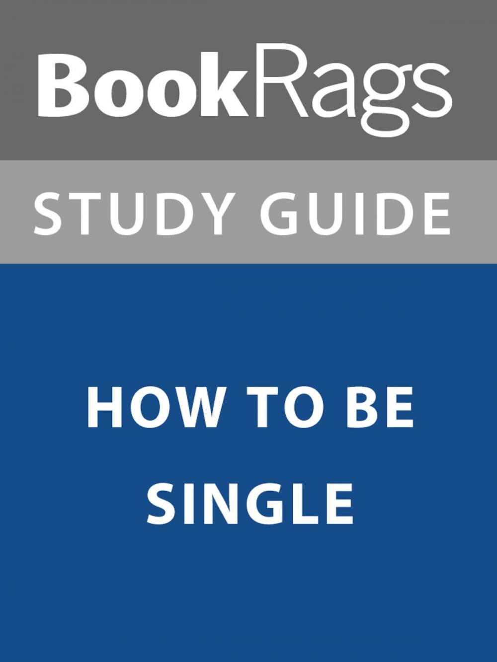 Big bigCover of Summary & Study Guide: How to Be Single