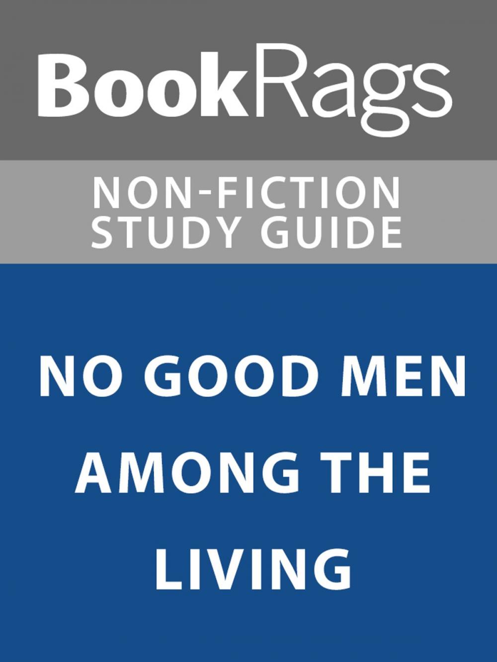 Big bigCover of Summary & Study Guide: No Good Men Among the Living