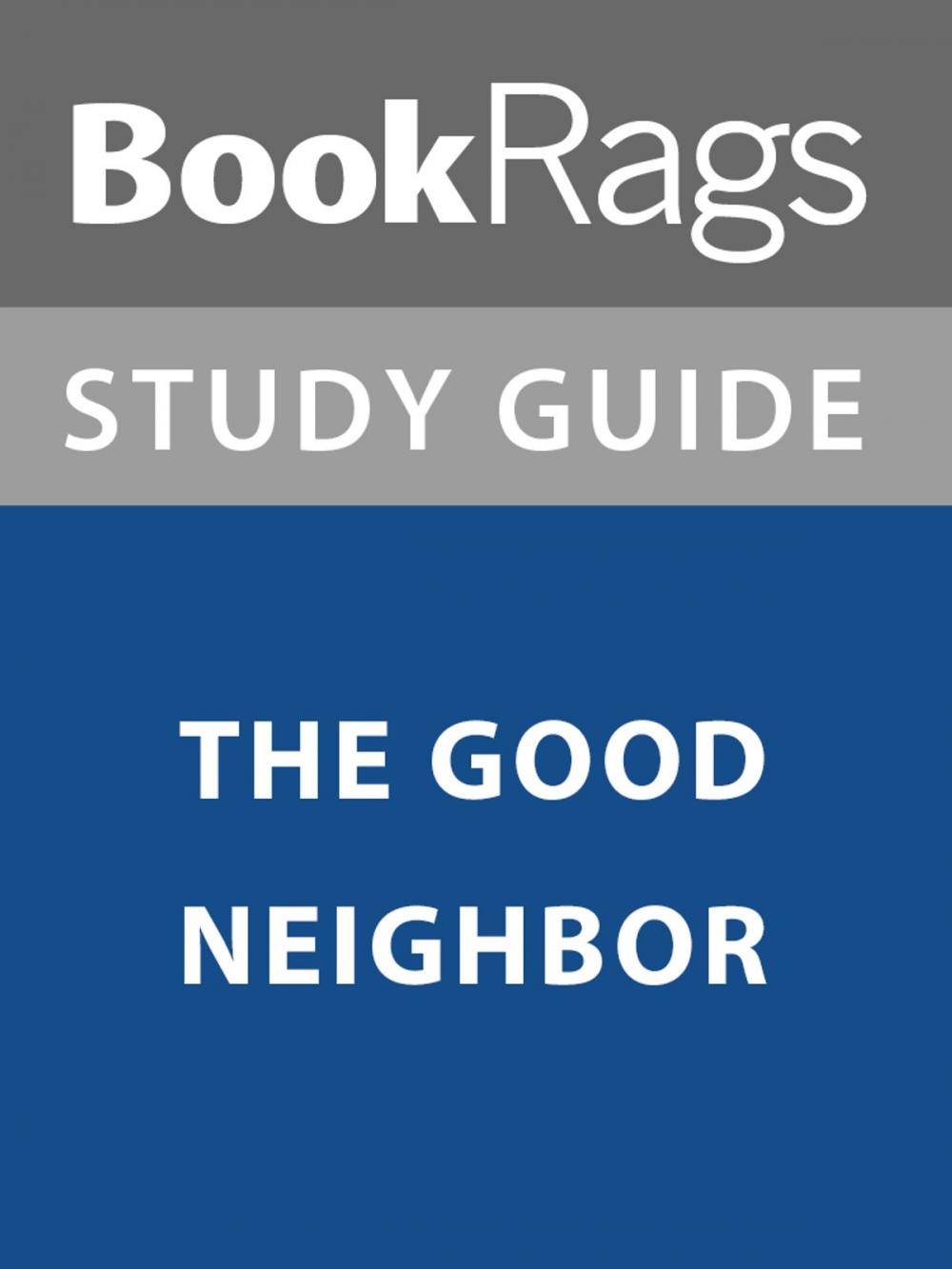 Big bigCover of Summary & Study Guide: The Good Neighbor