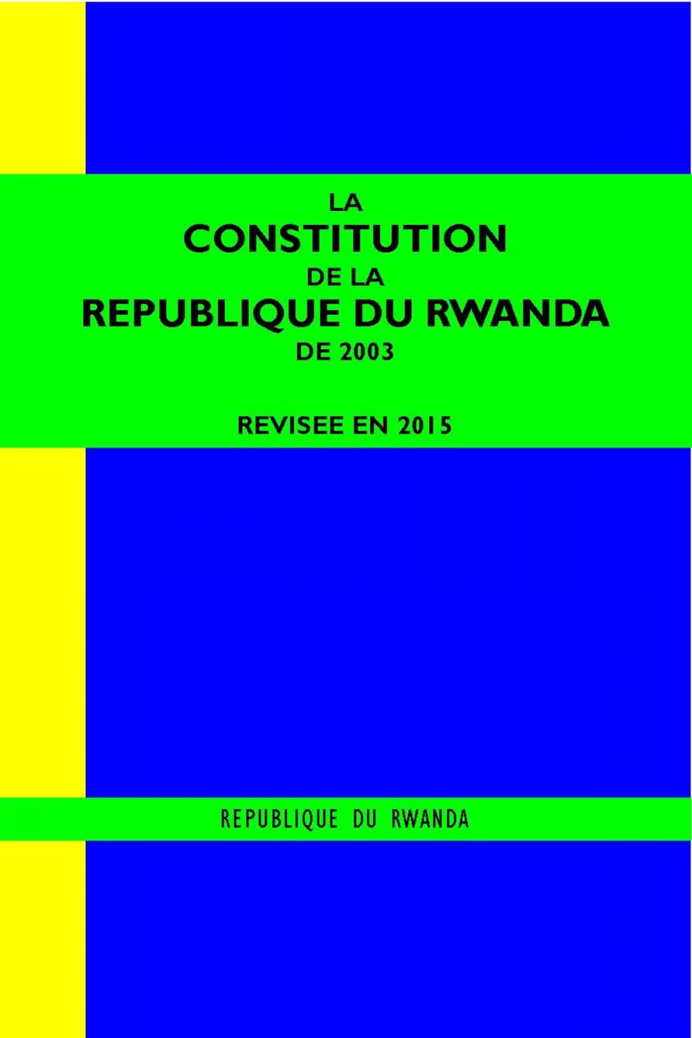 Big bigCover of LA CONSTITUTION DE LA REPUBLIQUE DU RWANDA DE 2003 REVISEE EN 2015