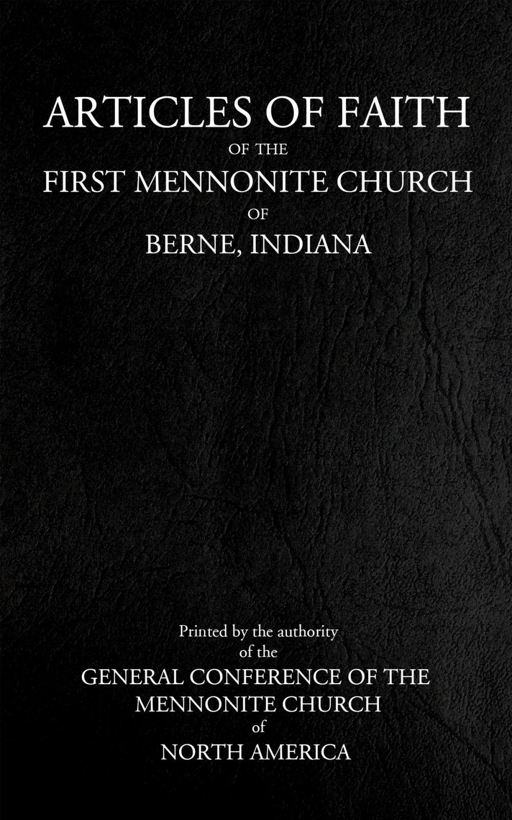 Big bigCover of Articles of Faith of the Mennonite Church Church of Berne, Indiana