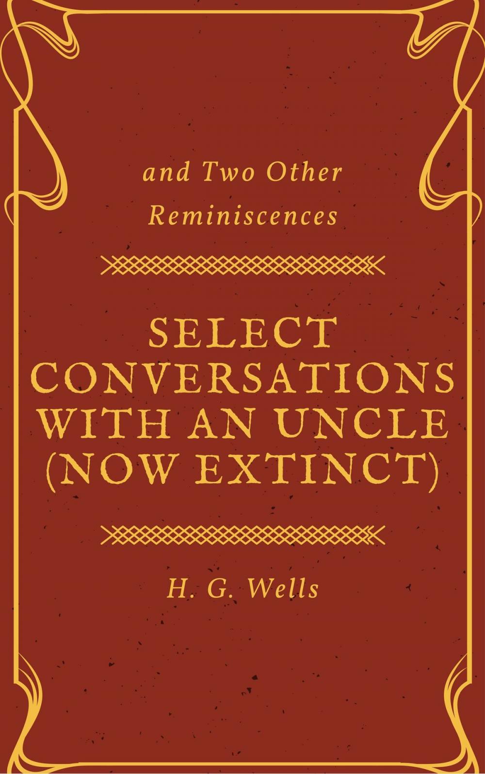 Big bigCover of Select Conversations with an Uncle (Now Extinct) and Two Other Reminiscences (Annotated)