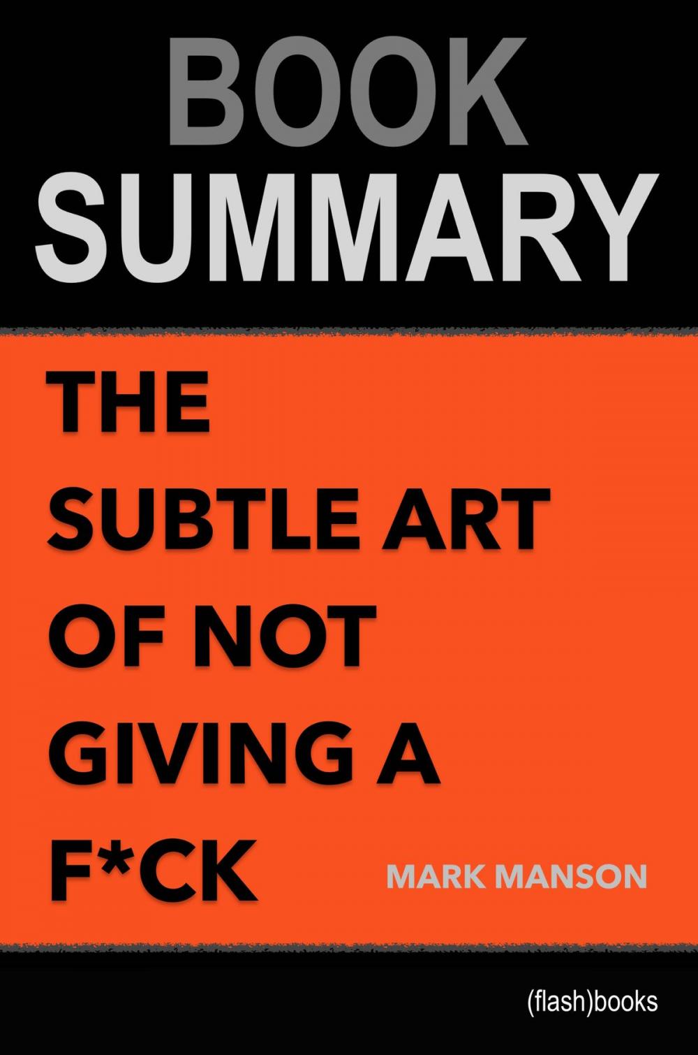 Big bigCover of Book Summary: The Subtle Art of Not Giving a F*ck