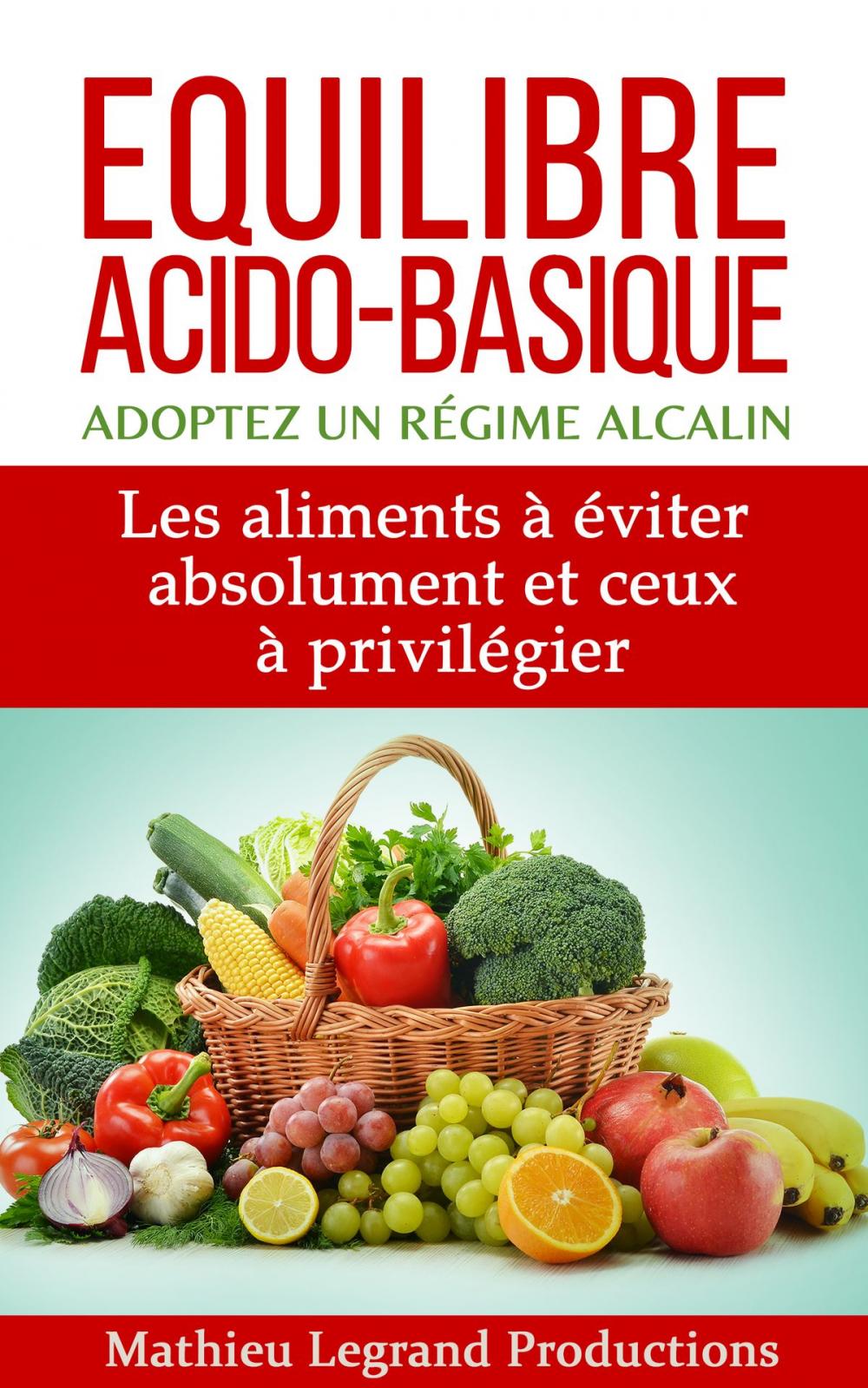 Big bigCover of Equilibre acido basique - Adoptez un régime alcalin -